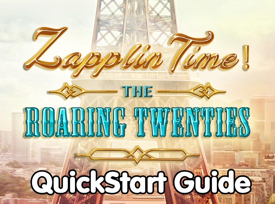 Zapplin Time! The Roaring Twenties – FAQ & QuickStart Guide